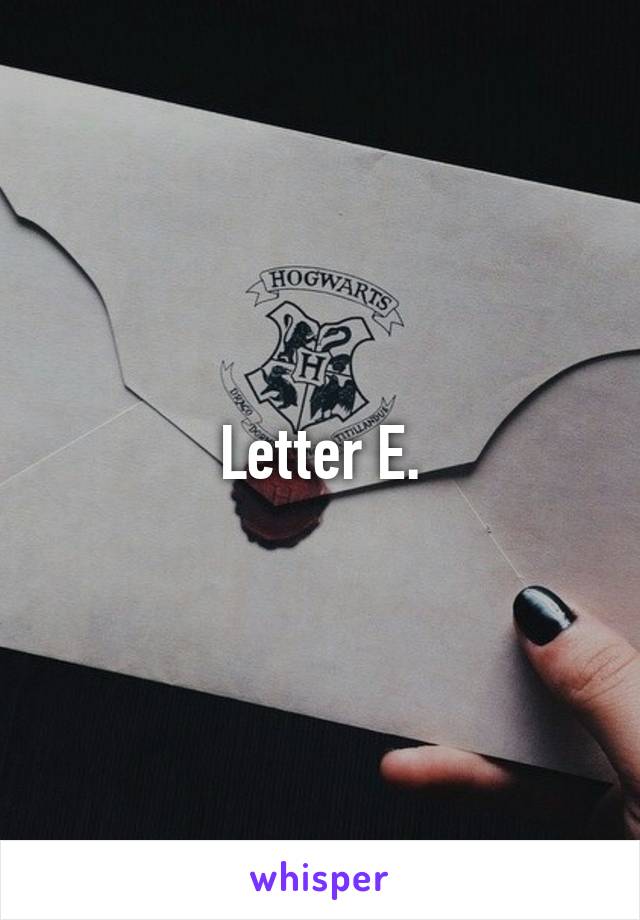 Letter E.