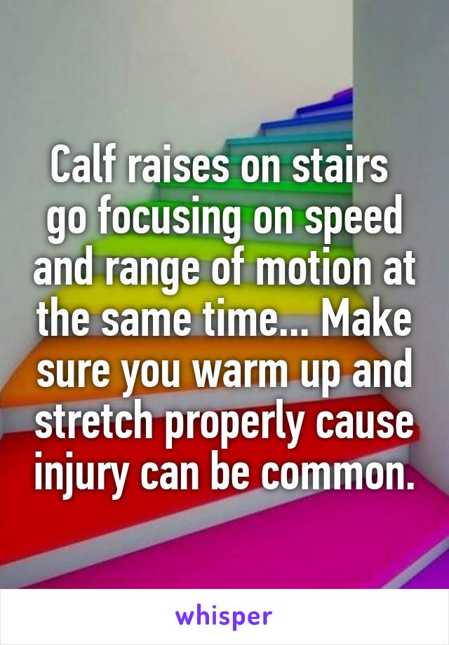 Calf raises on stairs  go focusing on speed and range of motion at the same time... Make sure you warm up and stretch properly cause injury can be common.
