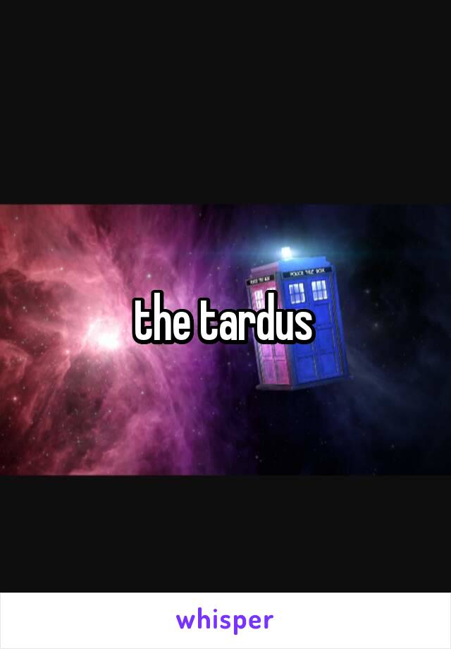 the tardus 