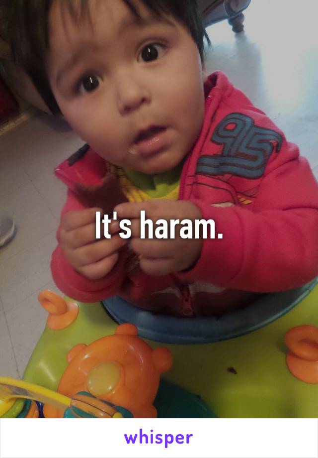 It's haram.