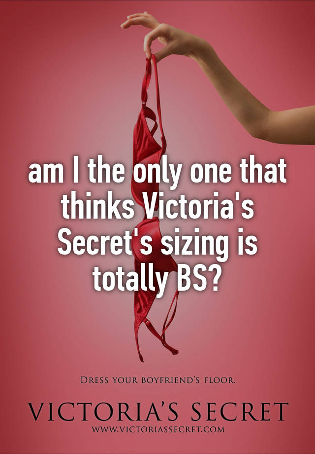 am-i-the-only-one-that-thinks-victoria-s-secret-s-sizing-is-totally-bs