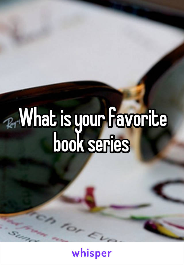 What is your favorite book series 