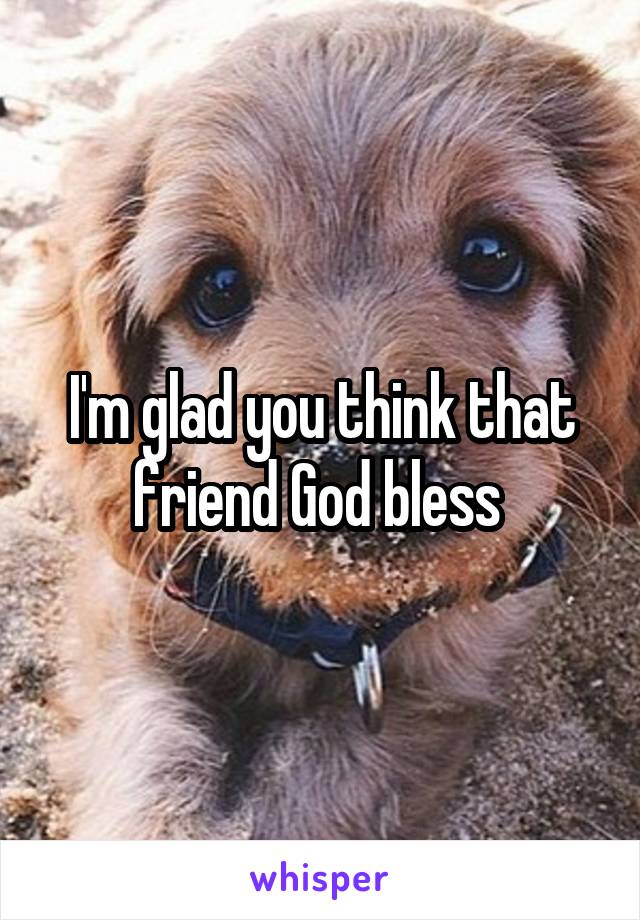 I'm glad you think that friend God bless 