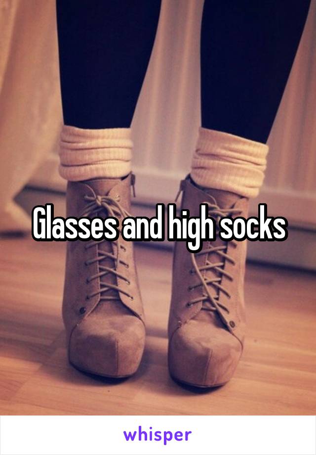 Glasses and high socks
