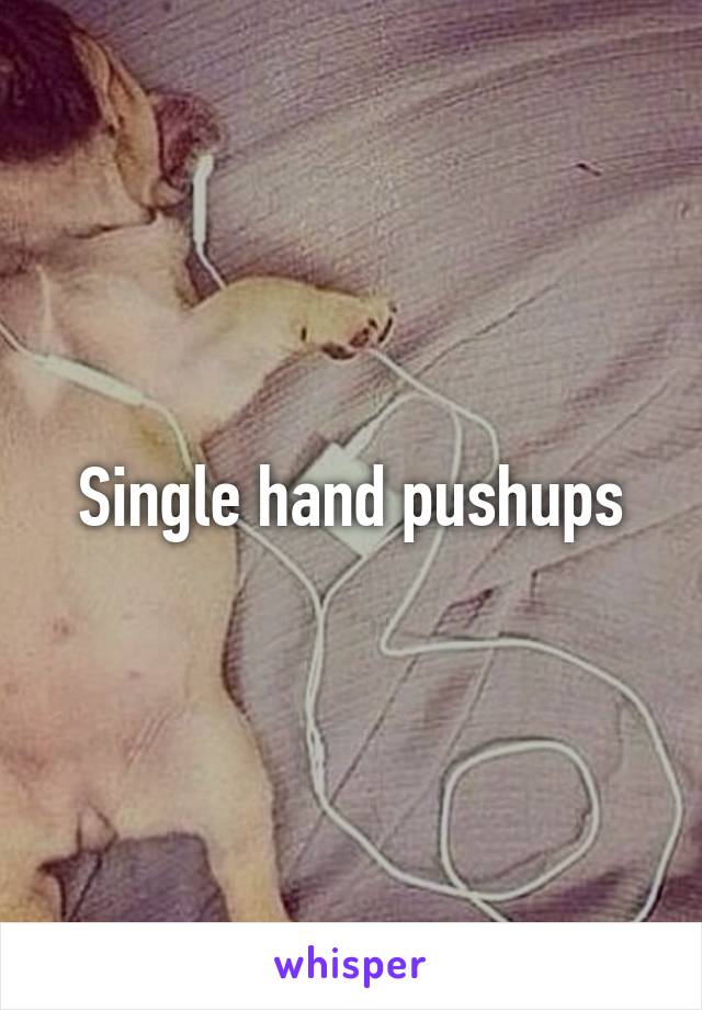 Single hand pushups