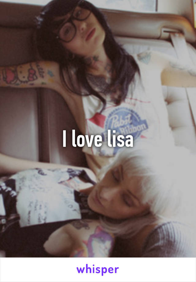I love lisa