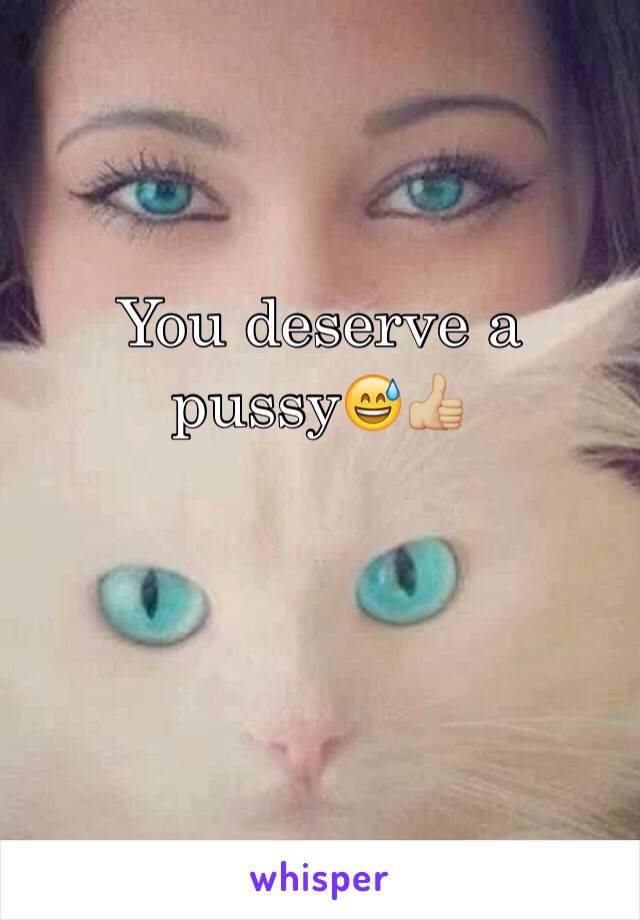You deserve a pussy😅👍🏼
