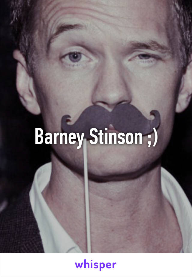 Barney Stinson ;)