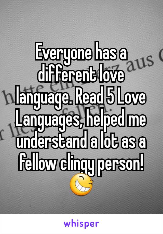 Everyone has a different love language. Read 5 Love Languages, helped me understand a lot as a fellow clingy person! 😆