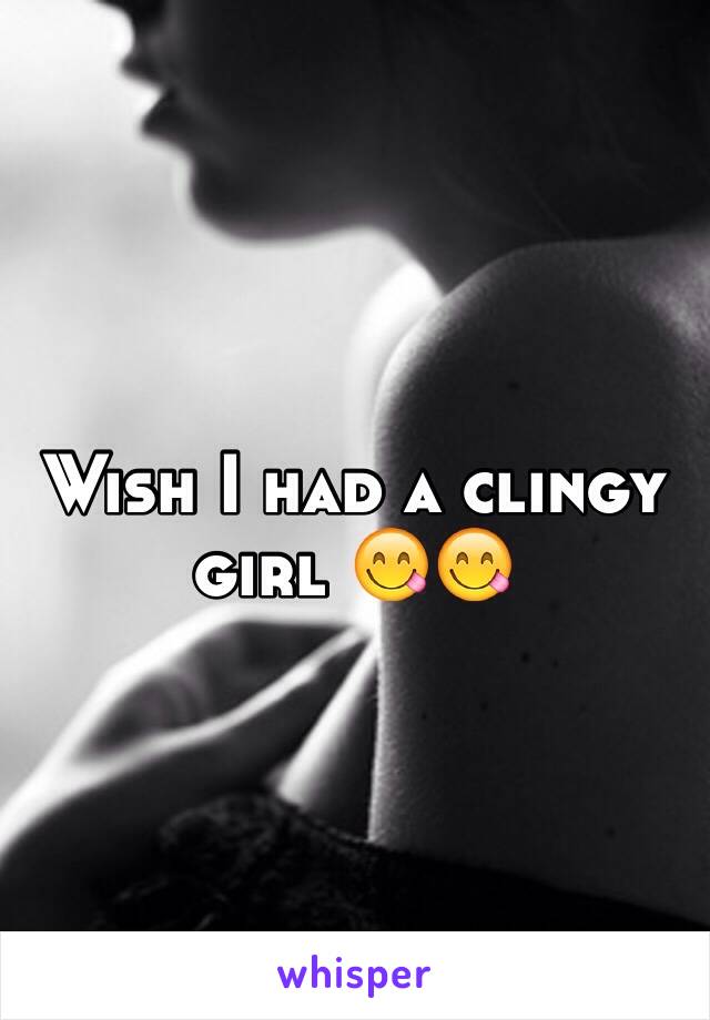 Wish I had a clingy girl 😋😋