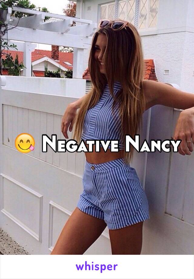 😋 Negative Nancy 