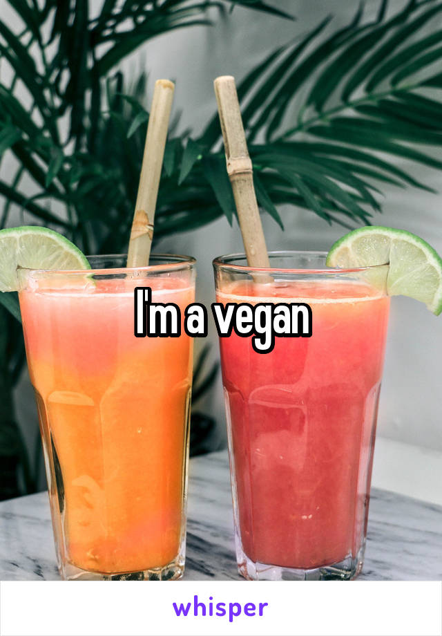 I'm a vegan