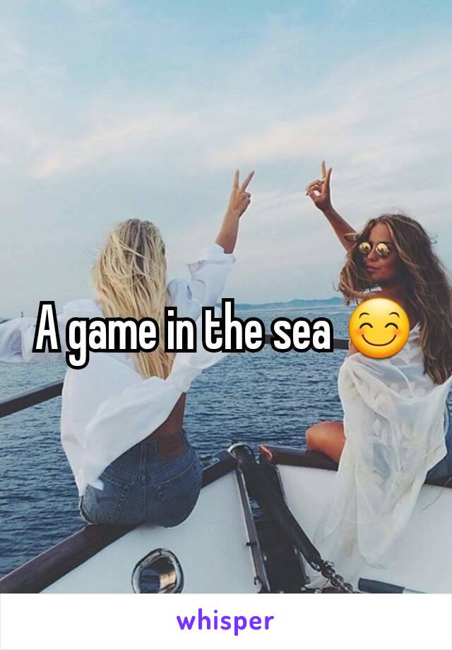 A game in the sea 😊