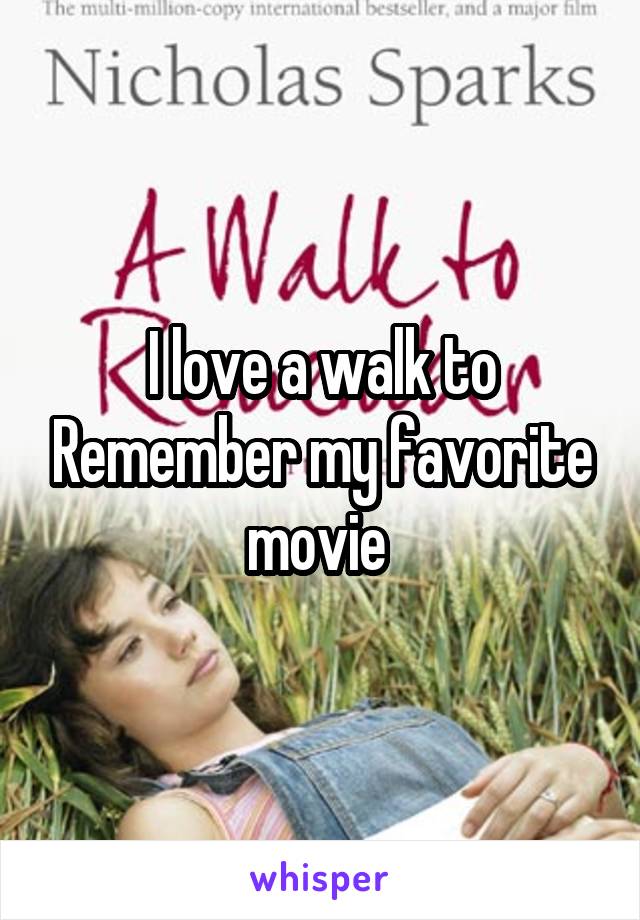 I love a walk to Remember my favorite movie 