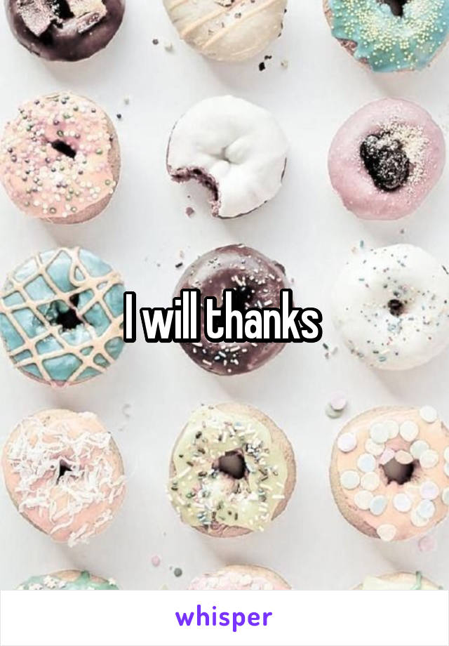 I will thanks 