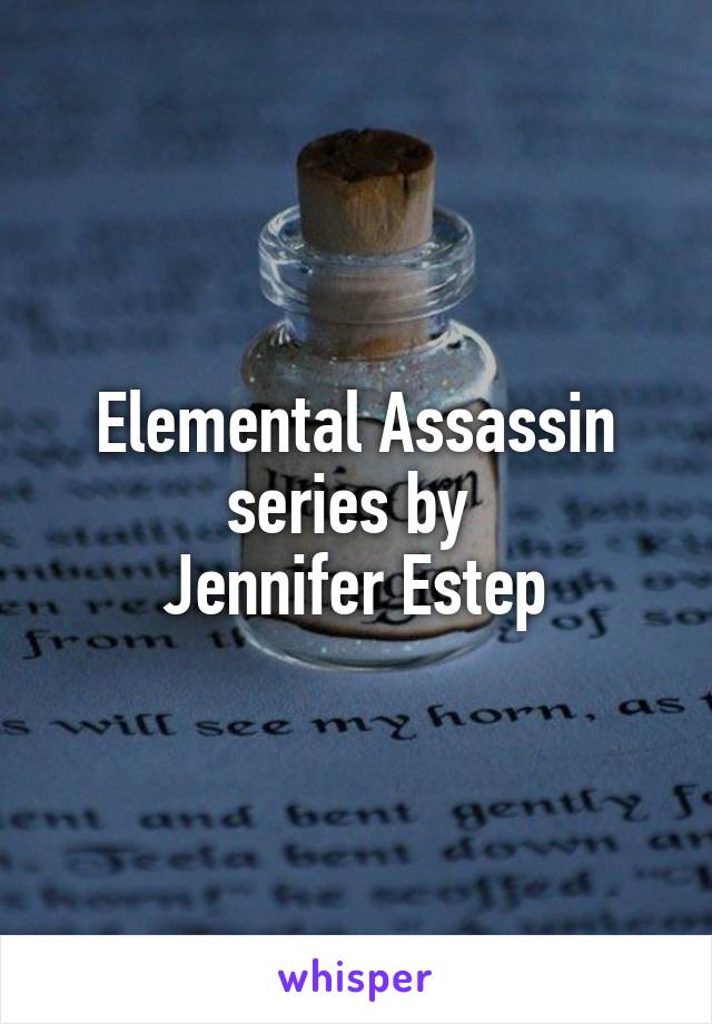 Elemental Assassin series by 
Jennifer Estep