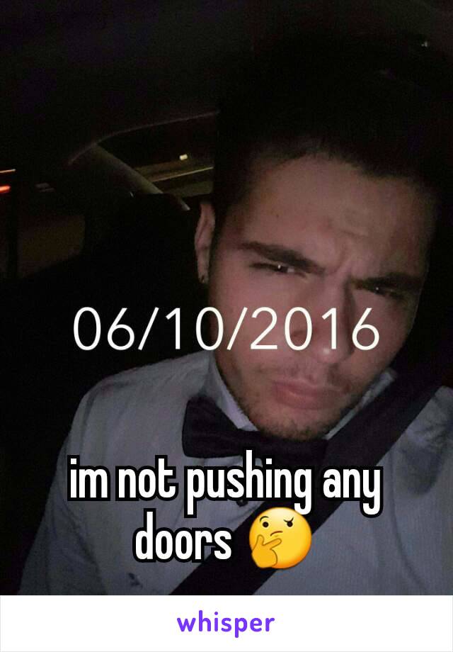 im not pushing any doors 🤔