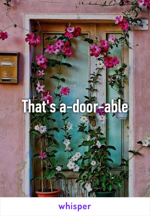 That's a-door-able