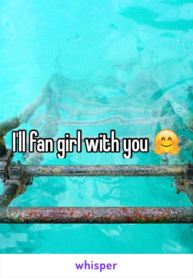 I'll fan girl with you 🤗