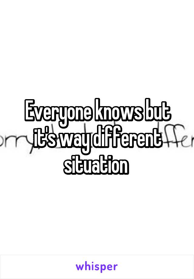 Everyone knows but it's way different situation 