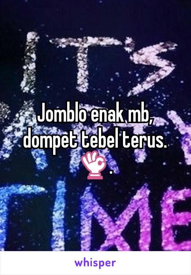 Jomblo enak mb, dompet tebel terus. 👌.