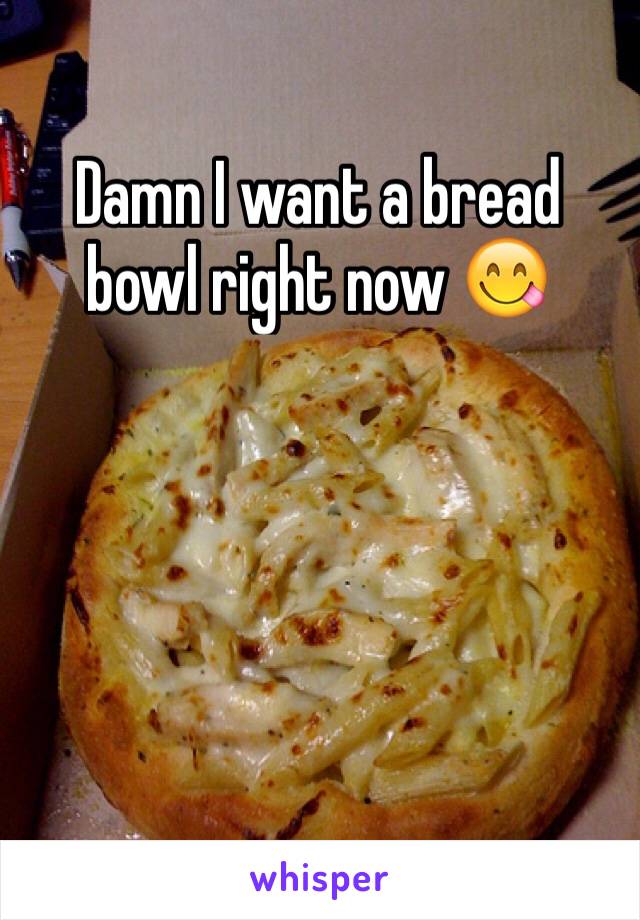 Damn I want a bread bowl right now 😋
