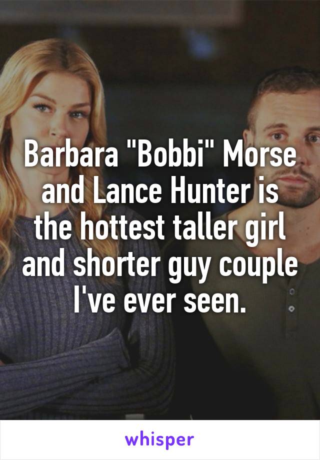 Barbara "Bobbi" Morse and Lance Hunter is the hottest taller girl and shorter guy couple I've ever seen.