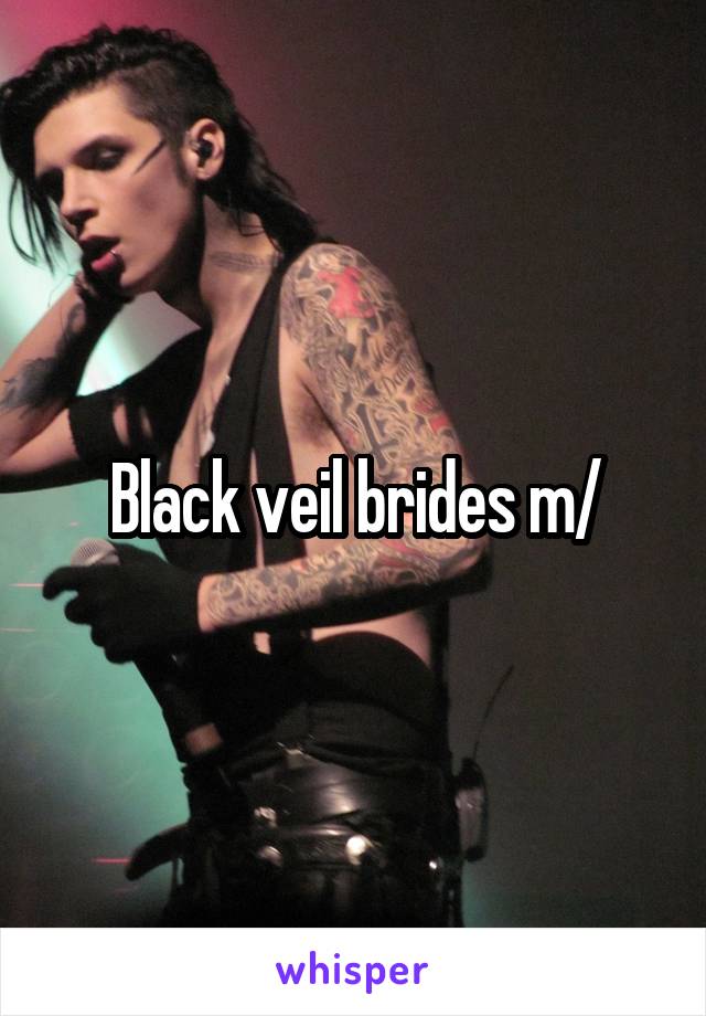 Black veil brides \m/