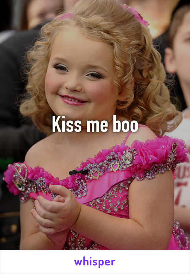 Kiss me boo
