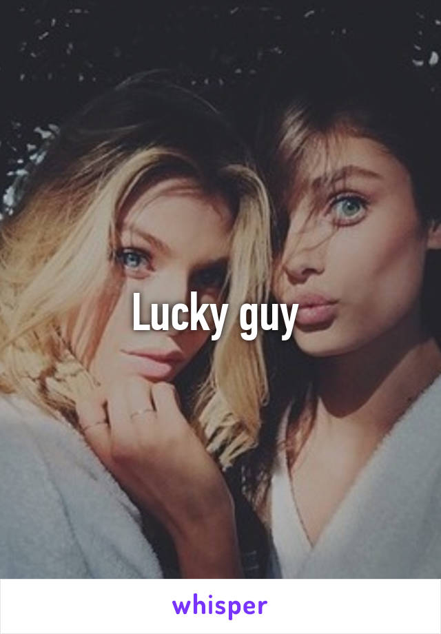 Lucky guy 