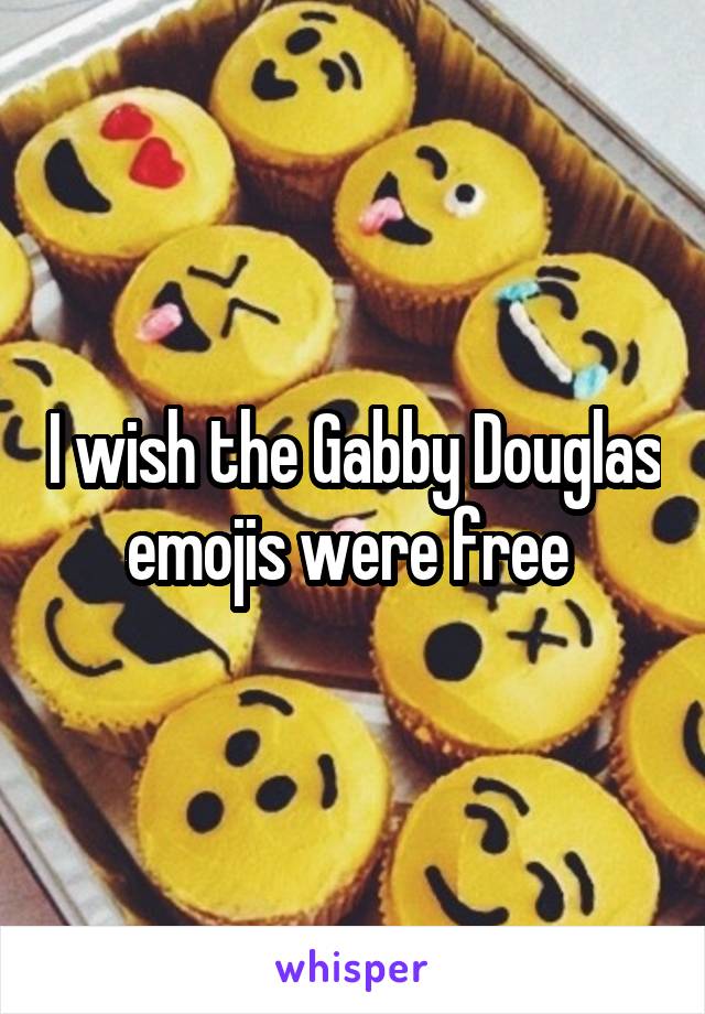 I wish the Gabby Douglas emojis were free 