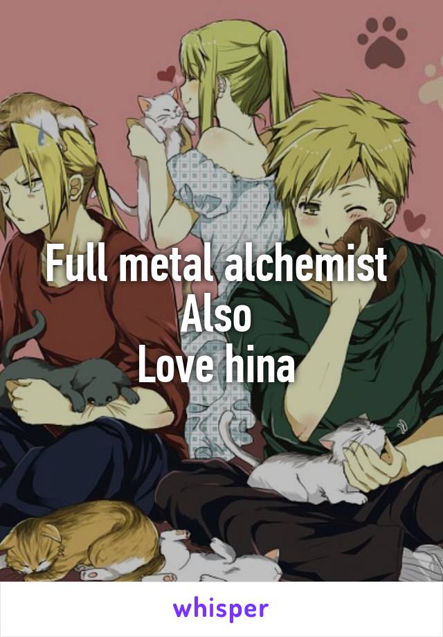 Full metal alchemist 
Also 
Love hina 
