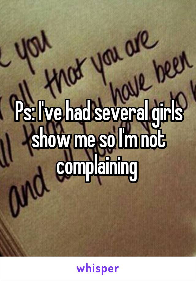 Ps: I've had several girls show me so I'm not complaining 