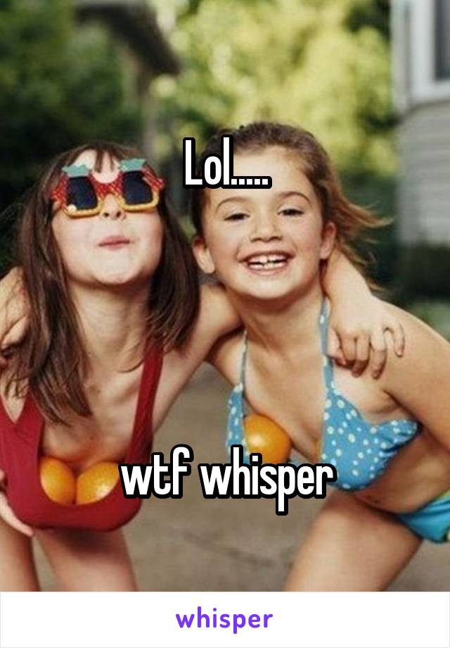 Lol.....




wtf whisper