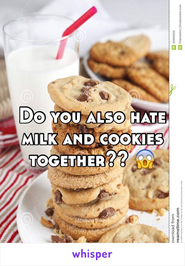 Do you also hate milk and cookies together?? 😱