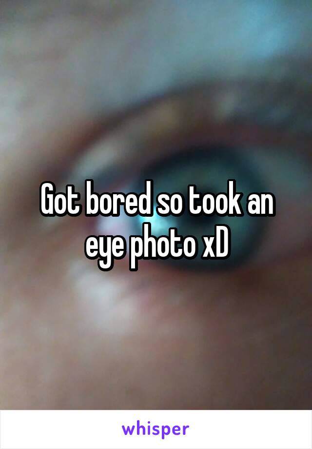 Got bored so took an eye photo xD