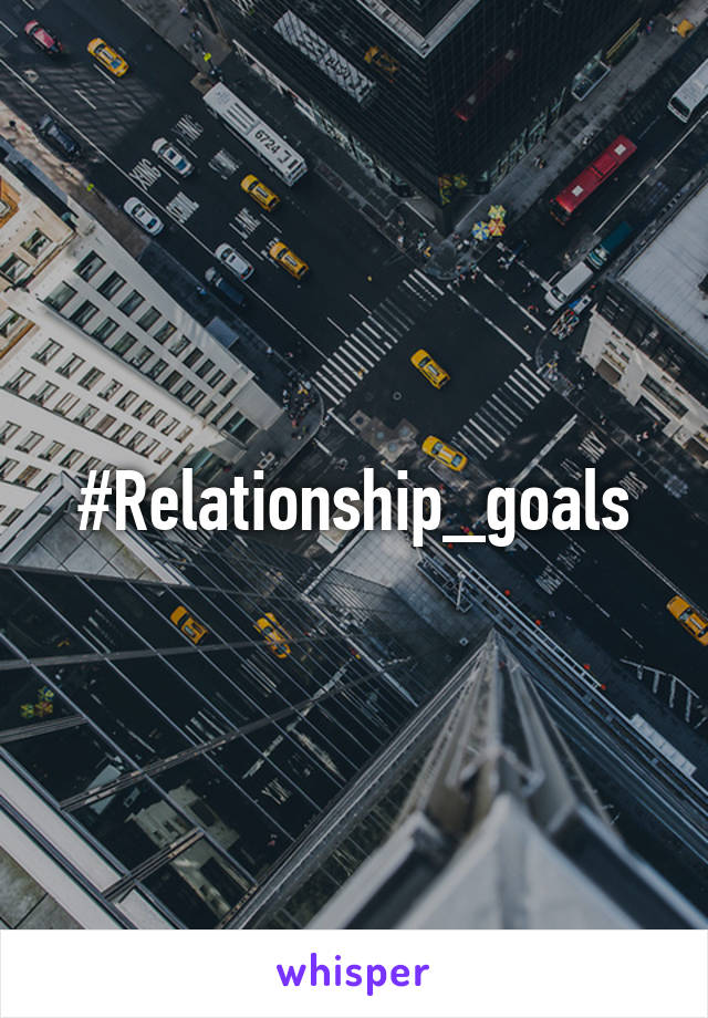 #Relationship_goals