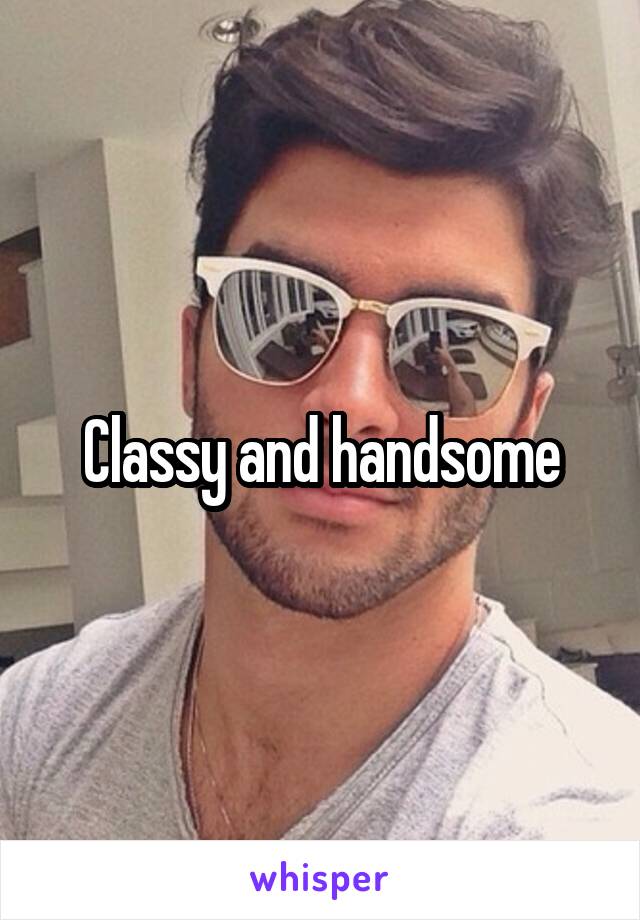 Classy and handsome