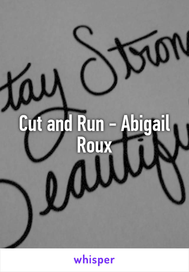 Cut and Run - Abigail Roux