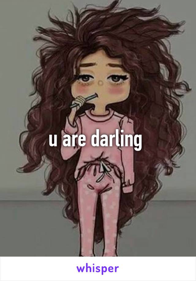 u are darling 
