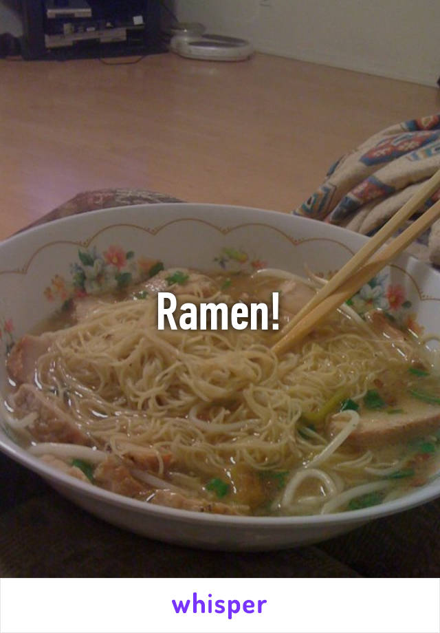 Ramen!