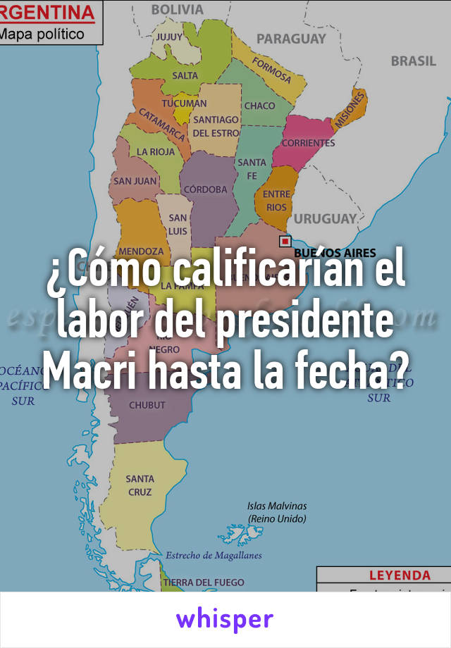 ¿Cómo calificarían el labor del presidente Macri hasta la fecha?