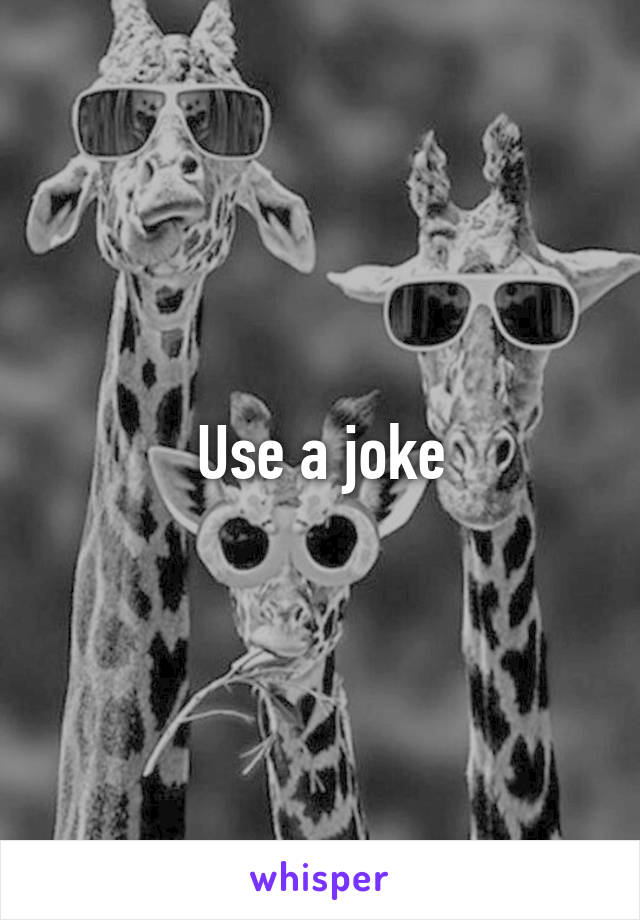 Use a joke