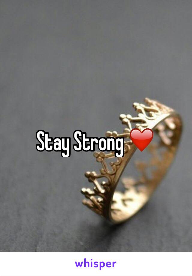 Stay Strong ❤️