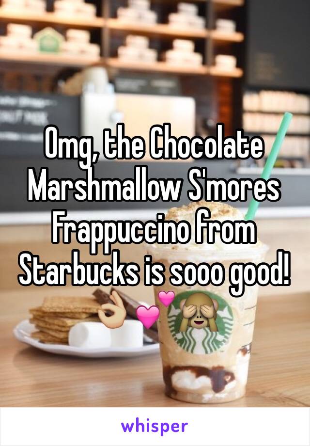 Omg, the Chocolate Marshmallow S'mores Frappuccino from Starbucks is sooo good! 👌🏼💕🙈