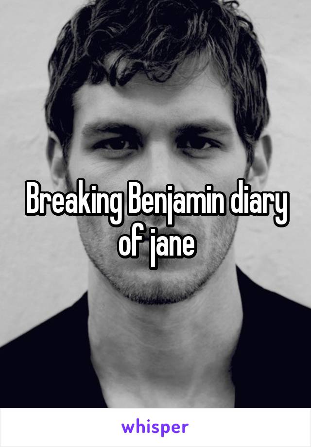 Breaking Benjamin diary of jane