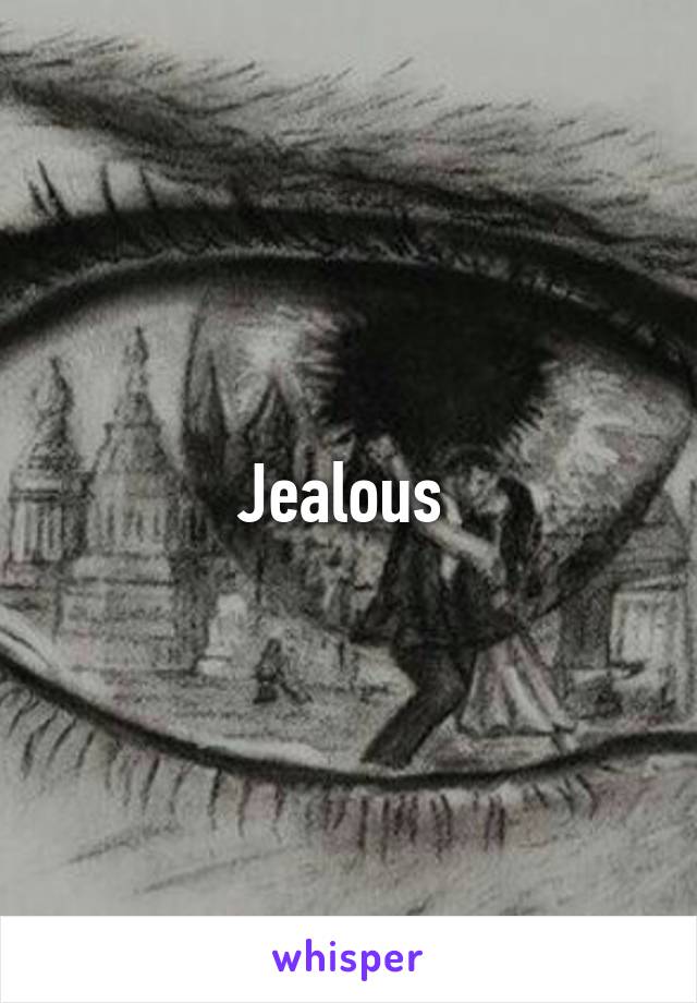 Jealous 