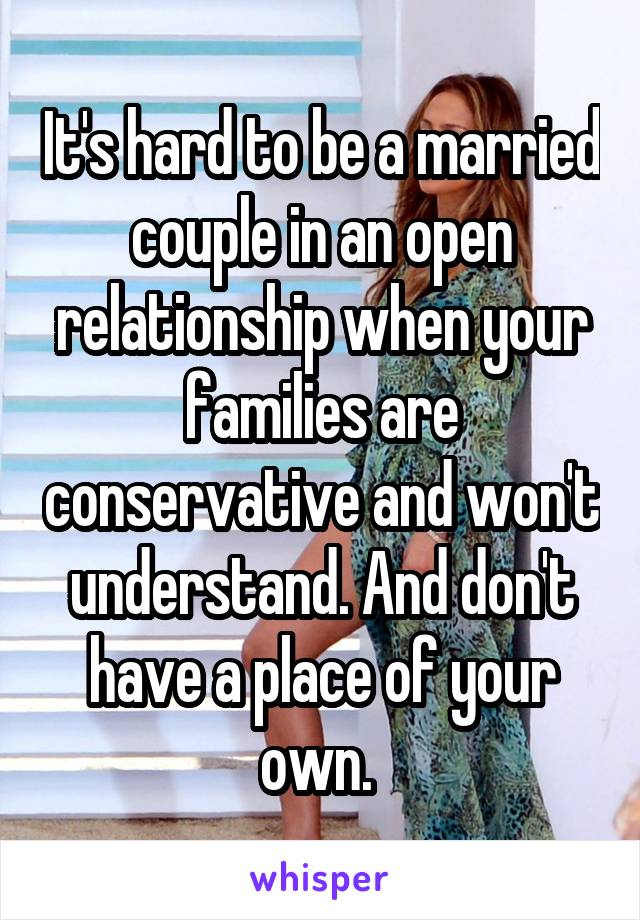 It's hard to be a married couple in an open relationship when your families are conservative and won't understand. And don't have a place of your own. 