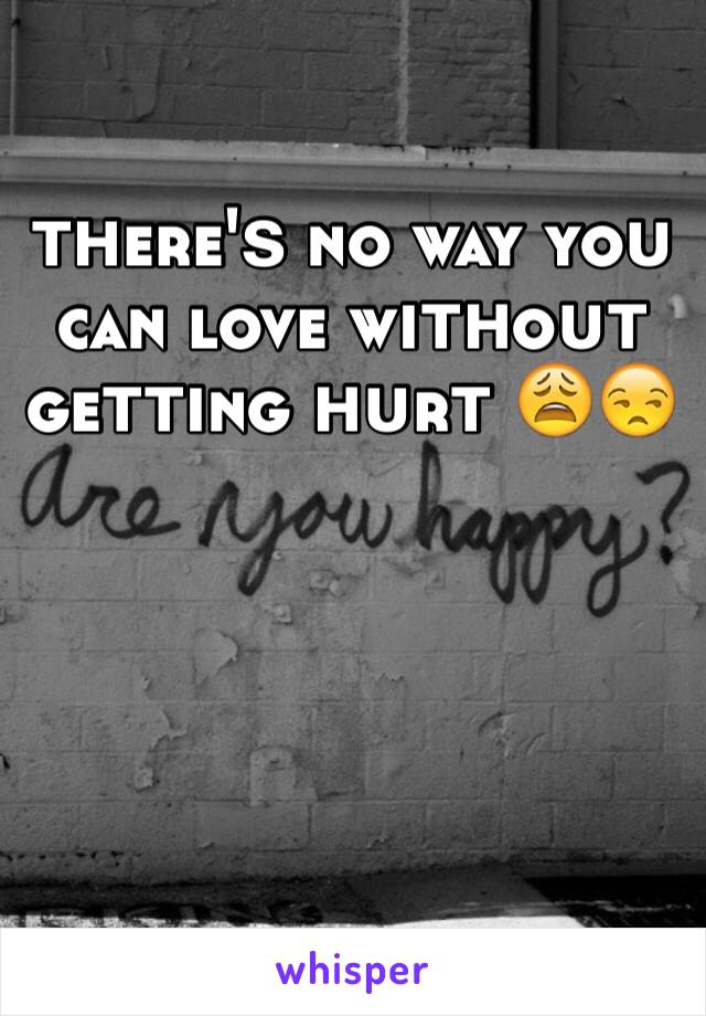 тнere'ѕ no way yoυ can love wιтнoυт geттιng нυrт 😩😒