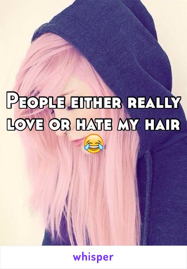 People either really love or hate my hair 😂